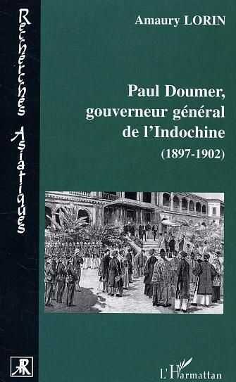 Emprunter Paul Doumer, gouverneur général de l'Indochine (1897-1902). Le tremplin colonial livre