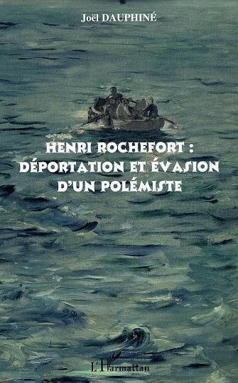 Emprunter Henri Rochefort : déportation et évasion d'un polémiste livre