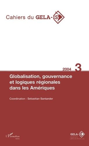 Emprunter Cahiers du Gelais N°3 2004 globalisation gouvernance et logiques regionales dans les amériques livre