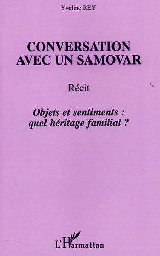 Emprunter Conversation avec un samovar. Objets et sentiments : quel héritage familial ? livre