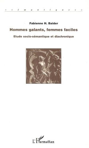 Emprunter Hommes galants, femmes faciles. Etudes socio-sémantique et diachronique livre