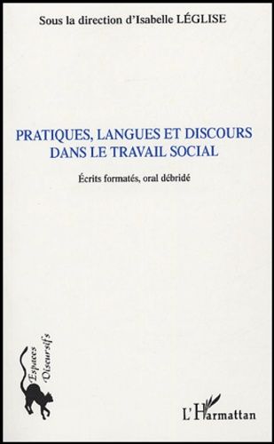 Emprunter Pratiques, langues et discours dans le travail social. Ecrits formatés, oral débridé livre