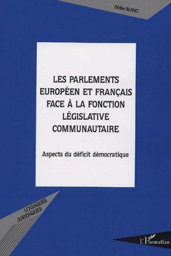 Emprunter Les parlements européens et français face à la fonction législative communautaire. Aspects du défici livre