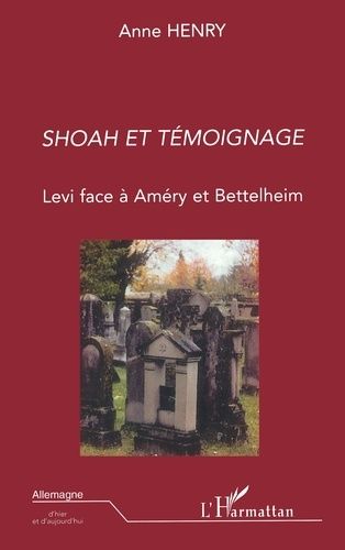 Emprunter Shoah et témoignage. Levi face à Améry et Bettelheim livre