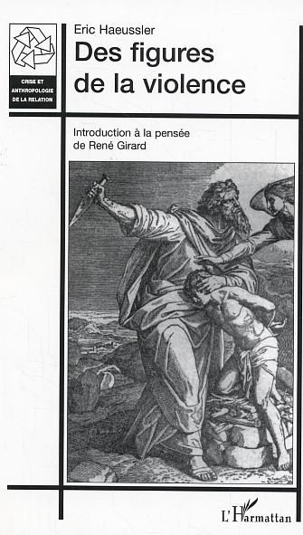 Emprunter Des figures de la violence. Introduction à la pensée de René Girard livre