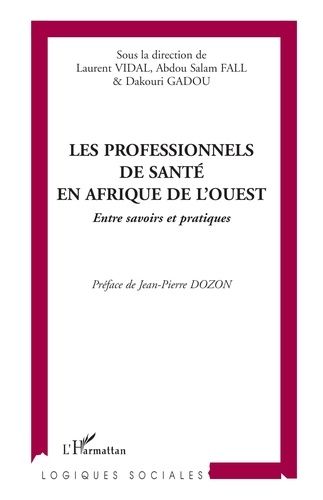 Emprunter Les professionnels de santé en Afrique de l'Ouest. Entre savoirs et pratiques livre