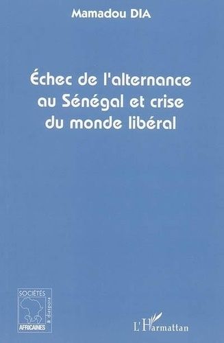 Emprunter Echec de l'alternance au Sénégal et crise du monde libéral livre