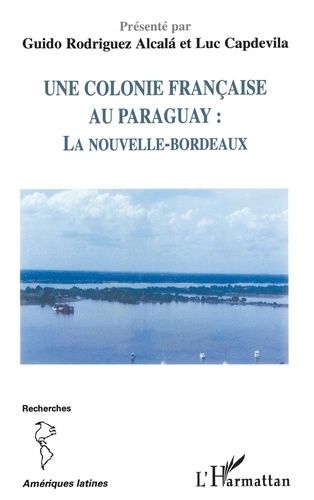 Emprunter Une colonie française au Paraguay : la Nouvelle-Bordeaux livre