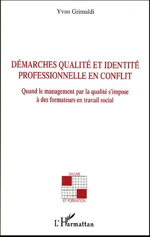 Emprunter Démarches qualité et identité professionnelle en conflit. Quand le management par la qualité s'impos livre