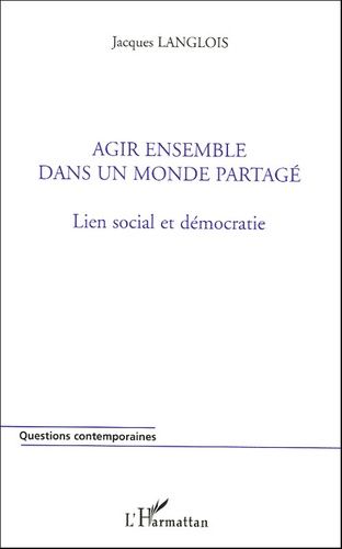 Emprunter Agir ensemble dans un monde partagé. Lien social et démocratie livre