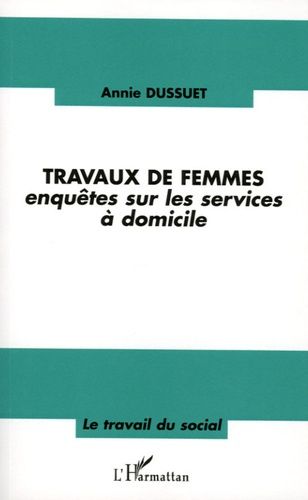 Emprunter Travaux de femmes. Enquêtes sur les services à domicile livre