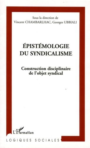 Emprunter Epistémologie du syndicalisme. Construction disciplinaire de l'objet syndical livre