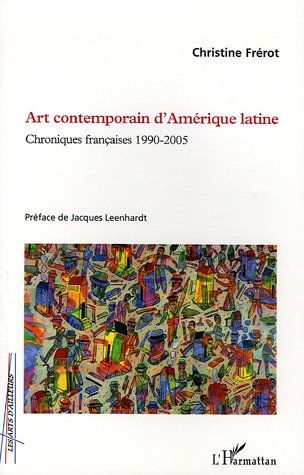 Emprunter Art contemporain d'Amérique latine. Chroniques françaises 1990-2005 livre