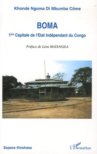 Emprunter Boma. 1e Capitale de l'Etat indépendant du Congo (1885-1908) livre