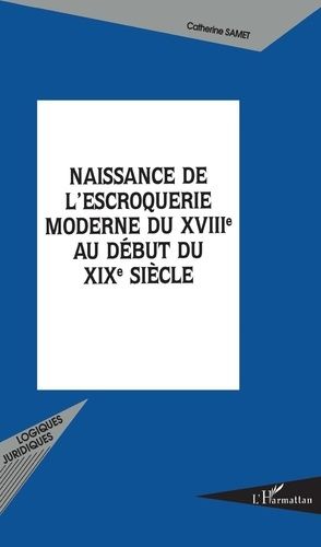 Emprunter Naissance de l'escroquerie moderne du XVIIIe au début du XIXe siècle livre