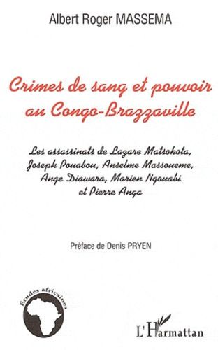 Emprunter Crimes de sang et pouvoir au Congo Brazzaville. Les assassinats de Lazare Matsokota, Joseph Pouabou, livre