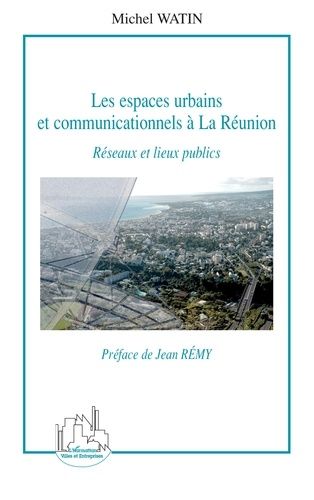 Emprunter Les espaces urbains et communicationnels à la Réunion. Réseaux et lieux publics livre