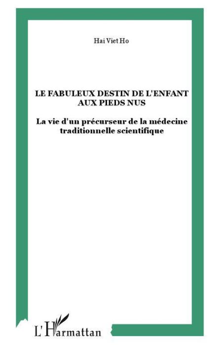 Emprunter Le fabuleux destin de l'enfant aux pieds nus. La vie d'un précurseur de la médecine traditionnelle s livre