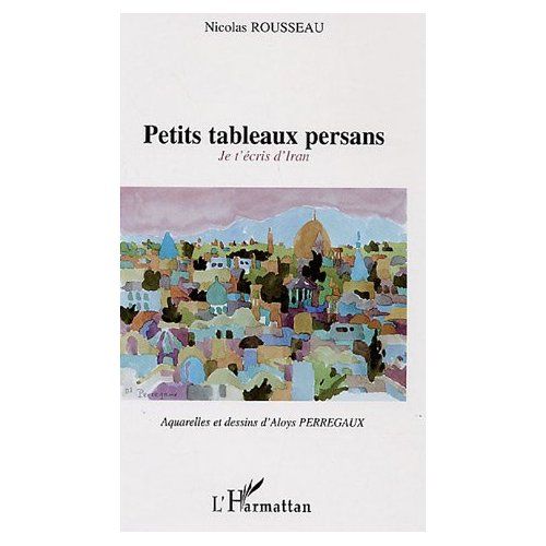 Emprunter Petits tableaux persans. Je t'écris d'Iran livre