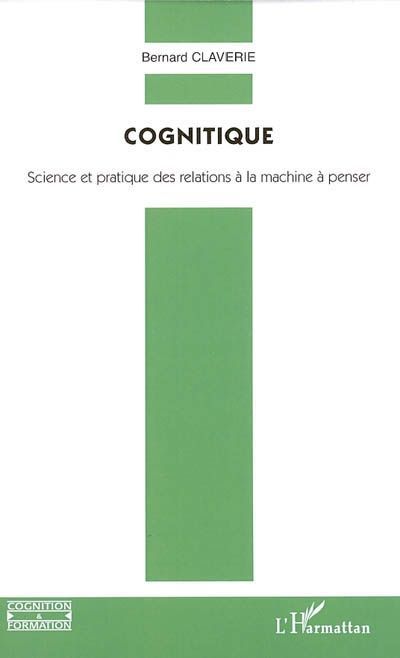 Emprunter Cognitique. Science et pratique des relations à la machine à penser livre