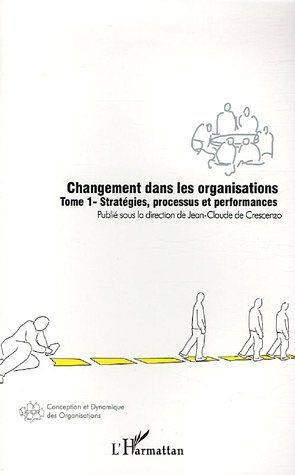 Emprunter Changement dans les organisations. Tome 1, Stratégies, processus et performances livre