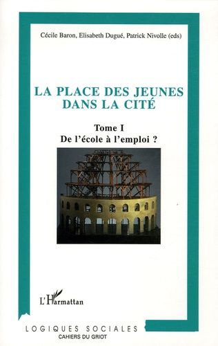 Emprunter La place  des jeunes dans la cité. Tome 1, De l'école à l'emploi ? livre