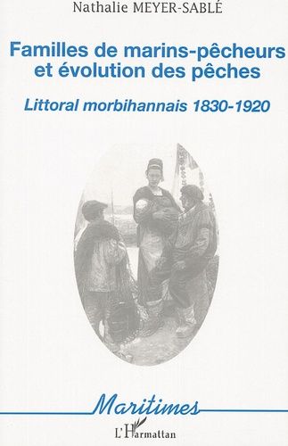 Emprunter Familles de marins-pêcheurs et évolution des pêches. Littoral morbihannais 1830-1920 livre