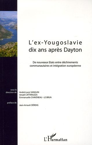 Emprunter L'ex-Yougoslavie dix ans après Dayton. De nouveaux Etats entre déchirements communautaires et intégr livre