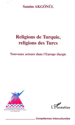 Emprunter Religions de Turquie, religions des Turcs. Nouveaux acteurs dans l'Europe élargie livre