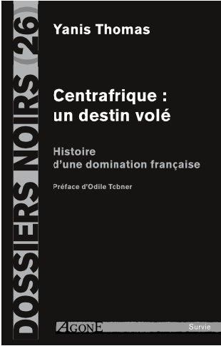 Emprunter Centrafrique : un destin volé. Histoire d'une domination française livre