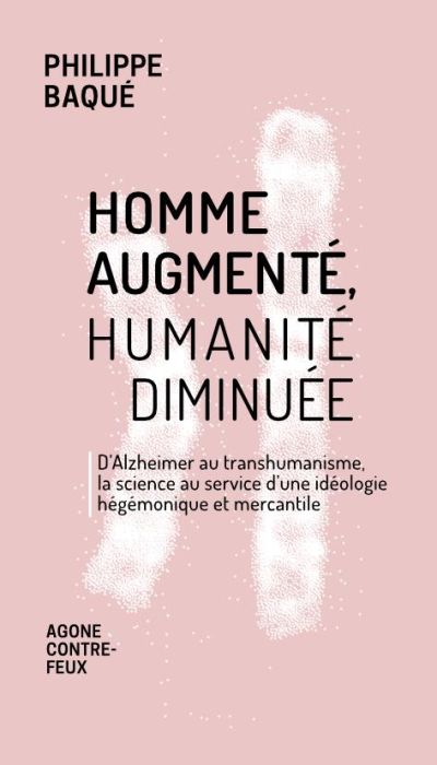 Emprunter Homme augmenté, humanité diminuée. D'Alzheimer au transhumanisme, la science au service d'une idéolo livre