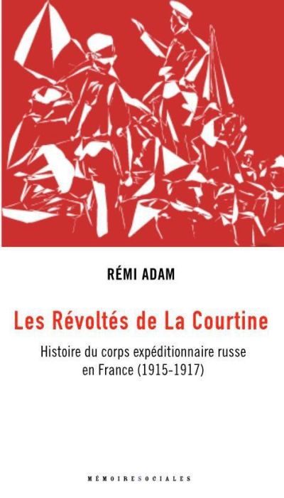 Emprunter Les révoltés de La Courtine. Histoire du corps expéditionnaire russe en France (1916-1920) livre