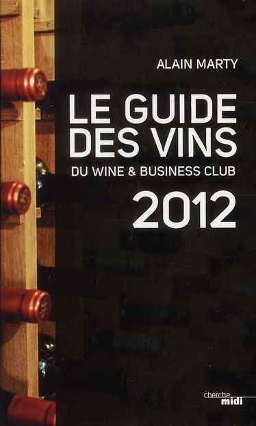 Emprunter Le guide des vins du Wine & Business Club. Edition 2012 livre