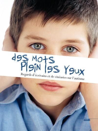 Emprunter Des mots plein les yeux. Regards d'écrivains et de cinéastes sur l'autisme livre