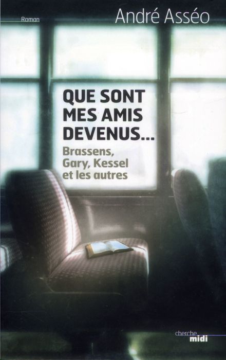 Emprunter Que sont mes amis devenus... Brassens, Gary, Kessel et les autres livre