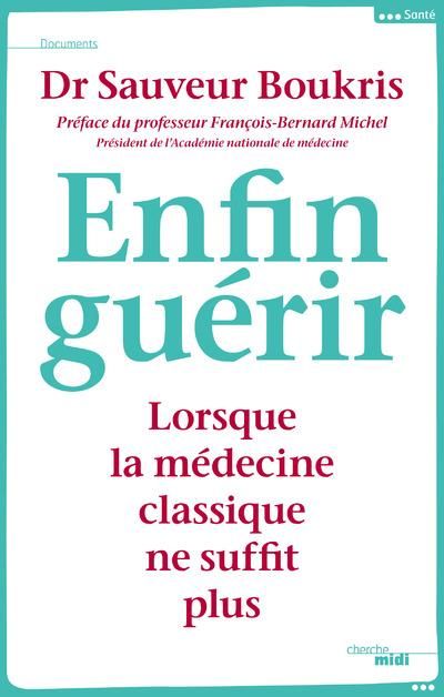 Emprunter Enfin guérir. Lorsque la médecine classique ne suffit plus livre