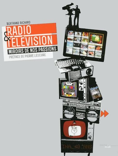 Emprunter Radio & Télévision. Miroirs de nos passions livre