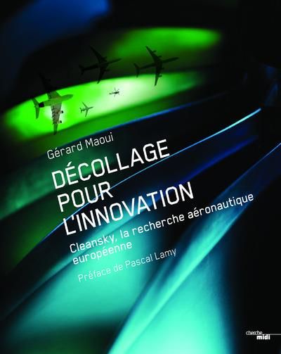 Emprunter Décollage pour l'innovation. Clean Sky : La recherche aéronautique européenne livre