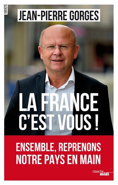 Emprunter La France c'est vous ! Ensemble, reprenons notre pays en main livre