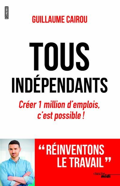 Emprunter Tous indépendants. Créer 1 milion d'emplois, c'est possible ! livre