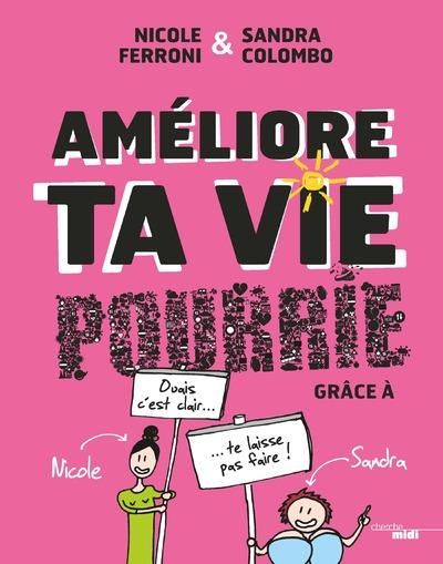 Emprunter Améliore ta vie pourrie grâce à Sandra et Nicole livre