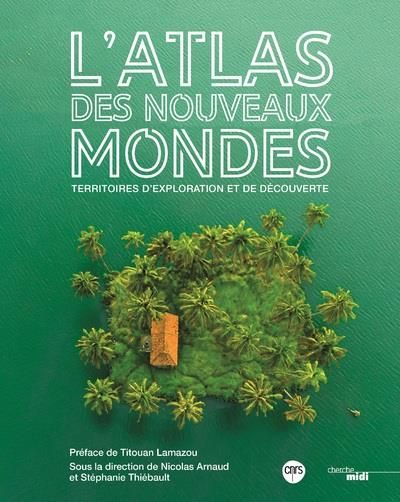 Emprunter L'atlas des nouveaux mondes. Territoires d'explorations et de découverte livre