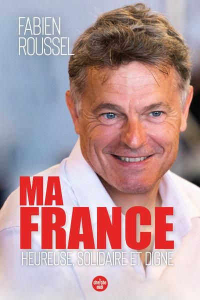 Emprunter Ma France. Heureuse, solidaire et digne livre