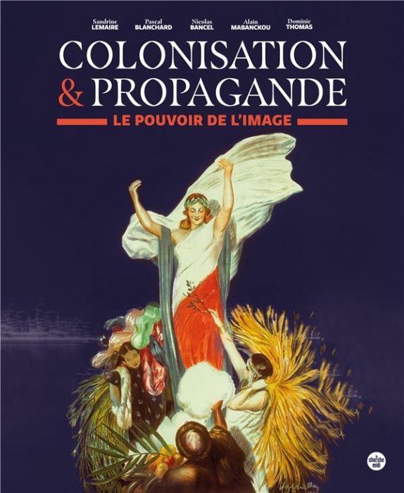 Emprunter Colonisation et propagande. Le pouvoir de l'image livre