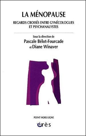 Emprunter La ménopause. Regards croisés entre gynécologues et psychanalystes livre