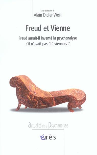 Emprunter Freud et Vienne. Freud aurait-il inventé la psychanalyse s'il n'avait pas été viennois ? livre