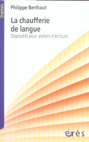 Emprunter La chaufferie de langue. Dispositifs pour ateliers d'écriture livre