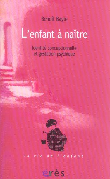 Emprunter L'enfant à naître. Identité conceptionnelle et gestation psychique livre