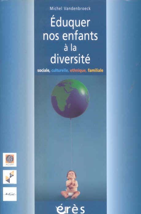 Emprunter Eduquer nos enfants à la diversité. Sociale, culturelle, ethnique, familiale... livre