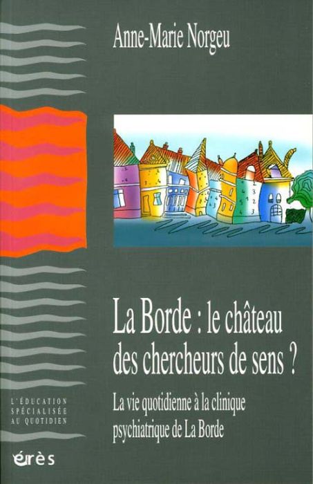 Emprunter La Borde : le château des chercheurs de sens. La vie quotidienne à la clinique psychiatrique de La B livre